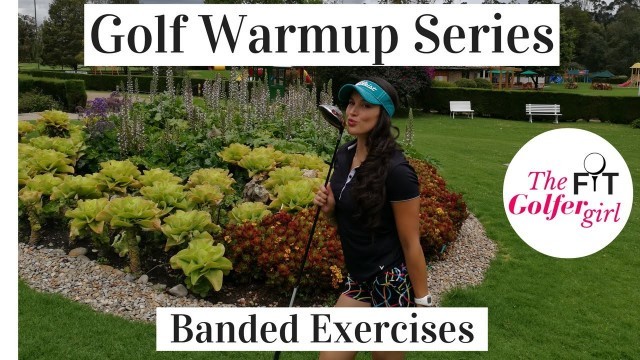 'Golf Warmup Series - Banded Exercises'