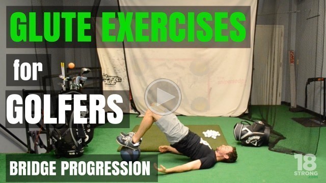 'Glute Exercises for Golfers: Bridge Progression'