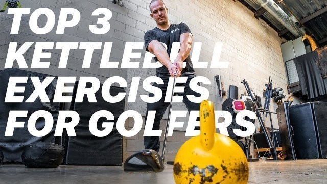 'Top 3 Kettlebell Exercises for Golfers'