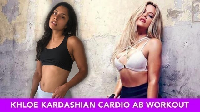 'Trying Khloé Kardashian\'s Cardio Ab Workout'