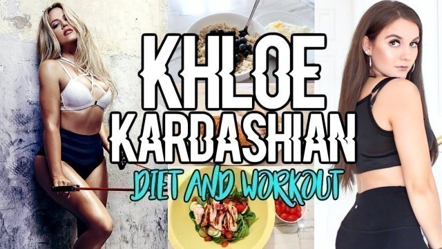 'Trying KHLOE KARDASHIAN\'S Diet & Workout'