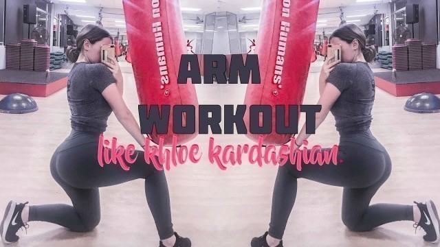 'SIMPLE KHLOE KARDASHIAN ARM WORKOUT!'