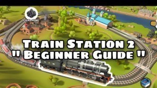 'Train Station 2 Part 1 | Beginner Guide'