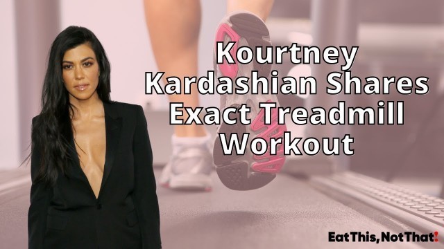 'Kourtney Kardashian Shares the Exact Treadmill Workout That Keeps Her Toned'