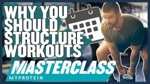 'How To Structure The Perfect Workout | Masterclass | Myprotein'