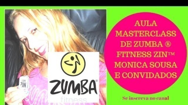 'AULA MASTERCLASS DE ZUMBA ® FITNESS ZIN MONICA SOUSA E CONVIDADOS'