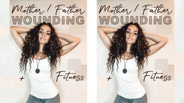 'MASTERCLASS 01: MOTHER | FATHER WOUNDING + FITNESS'