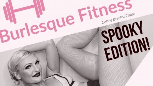 '7MINS Burlesque Dance & Fitness - Coffee Break : Spooky Edition!'