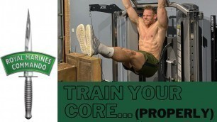 'ROYAL MARINES / CROSSFIT / BODYBUILDING - How To PROPERLY Integrate CORE Work Into Your Program'