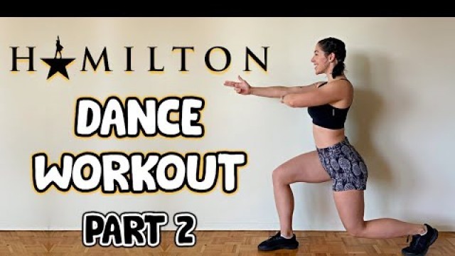 'HAMILTON DANCE WORKOUT (PART 2) | HOME WORKOUT'