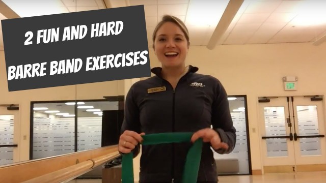 '2 FUN and HARD band exercises/combos for barre class'