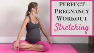 'The Perfect Pregnancy Workout - Prenatal Exercises for Stretching'