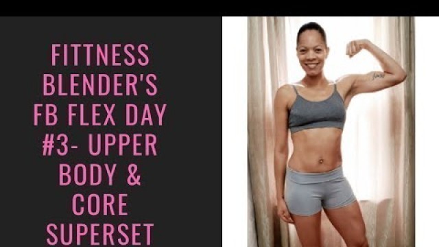 'Fittness Blender\'s FB Flex Day #3- Upper Body & Core Supersets'