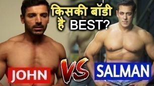 'Salman Khan या फिर John Abraham किसकी बॉडी है सबसे ज्यादा शानदार Salman Vs John Abraham'