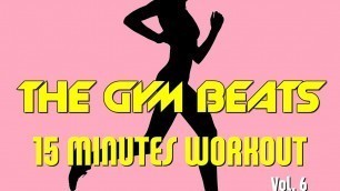 'THE GYM BEATS \"15 Minutes Workout Vol.6\" - Track #17, SPORT AT HOME, BEST WORKOUT MUSIC, FITNESS'