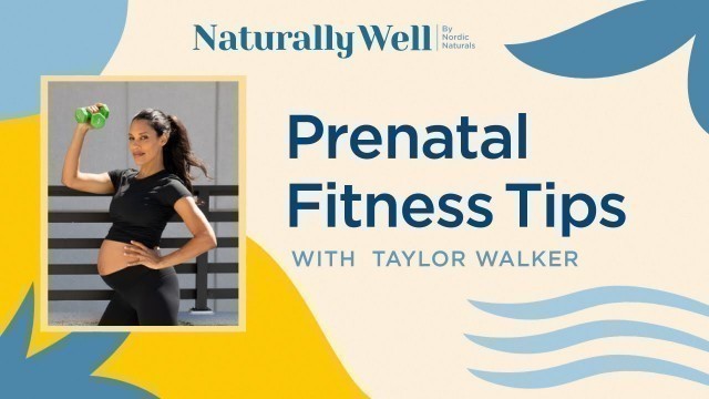 'Prenatal Fitness Tips with Taylor Walker'