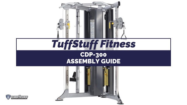 'TuffStuff Fitness: CDP-300 Assembly Video'