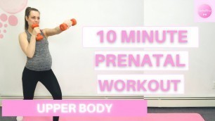 '10 Minute Upper Body Workout// Prenatal Safe Workout| LISA HART'