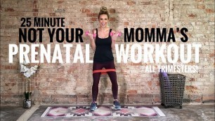 'Not Your Momma’s Prenatal Workout 25 Minutes Total Body: Arms & Legs'