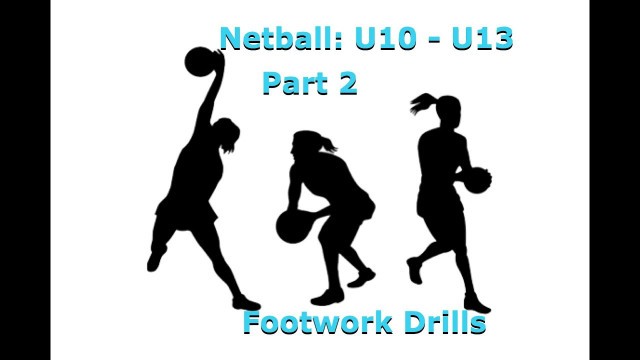 'Footwork Drills: Netball U10 - U13 Part 2'