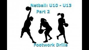 'Footwork Drills: Netball U10 - U13 Part 2'