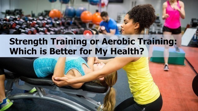 'Strength and Aerobic Fitness: Health and Nutrition Facts'