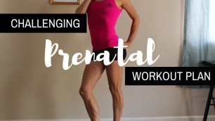 'Challenging Prenatal Workout Plan / Schedule'