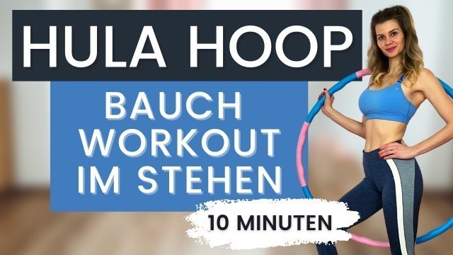 'HULA HOOP BAUCH WORKOUT | 10 Minuten Workout für Zuhause | Den Bauch trainieren im Stehen'