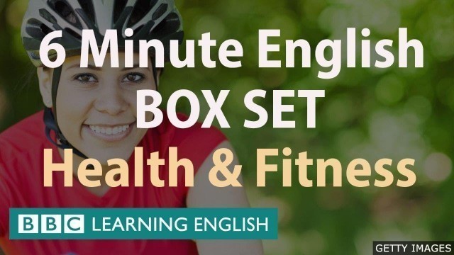 'BOX SET: 6 Minute English - \'Health and Fitness\' English mega-class! One hour of new vocabulary!'