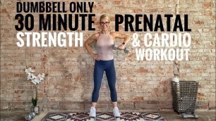 '30 Minute Prenatal Total Body Strength + Cardio Workout | Dumbbells Only | Low Impact'