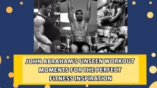 'John Abraham\'s Unseen Workout Moments For The Perfect Fitness Inspiration'