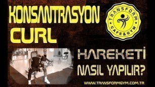 'KONSANTRASYON CURL HAREKETİ NASIL YAPILIR? | ÖN KOL KASI GELİŞTİRME HAREKETİ | BİCEPS CURL'