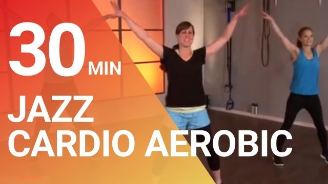 '30 Min. JAZZ Dance Cardio Aerobic Fitness Workout to loose weight with fun and joy'