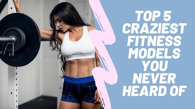 'Fitness Women Motivation... Top 5 Crazy Fitness Models You Never Heard Of 2019'