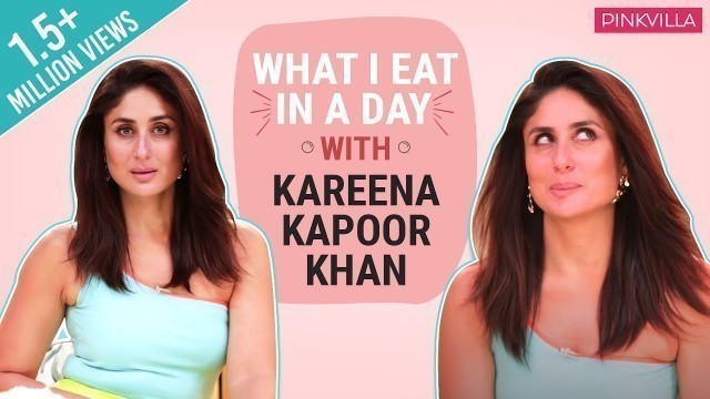 'Kareena Kapoor Khan - What I Eat in a Day  | Good Newwz | Pinkvilla | Lifestyle | Bollywood'