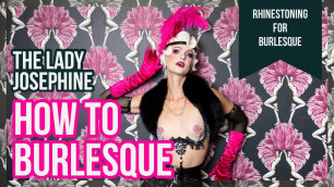 'How to Burlesque - Rhinestoning Your costumes for maximum effect!'