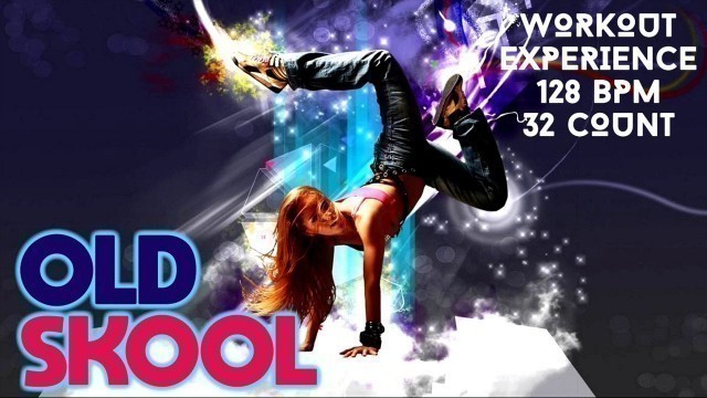 'Workout Experience Old Skool Music Cardio Dance & Aerobic (Fitness & Workout - 128 Bpm 32 Count)'