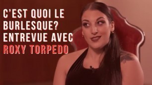 'C\'est quoi le burlesque? Entrevue avec Roxy Torpedo'