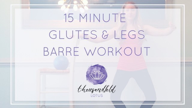 '15 Minute Glutes and Legs Barre Workout'