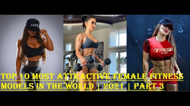 'Top 10 Most Attractive Female Fitness Models In The World | 2021 | Part 3'