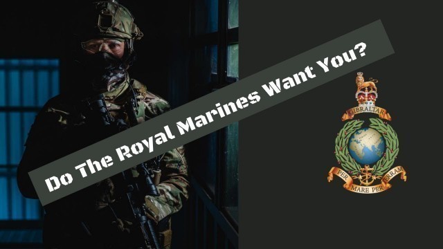 'What Type Of Person Do The Royal Marines Want?'