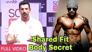 'John Abraham Shred his Fit Body Secret | Best Tips and Diet'