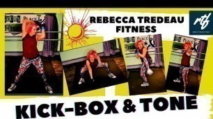 'KICK-BOX & TONE with Rebecca Tredeau Fitness'