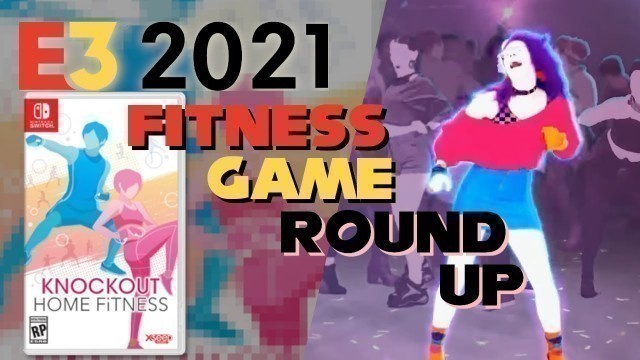 'E3 2021 Highlights - Fitness Game Roundup! Just Dance 2022 and Knockout Home Fitness!'