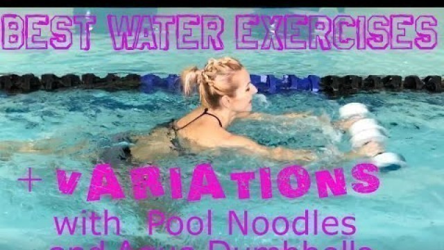 'Best Water Aerobic Exercises and variations with Aqua Dumbbells and Pool Noodles: part 2'