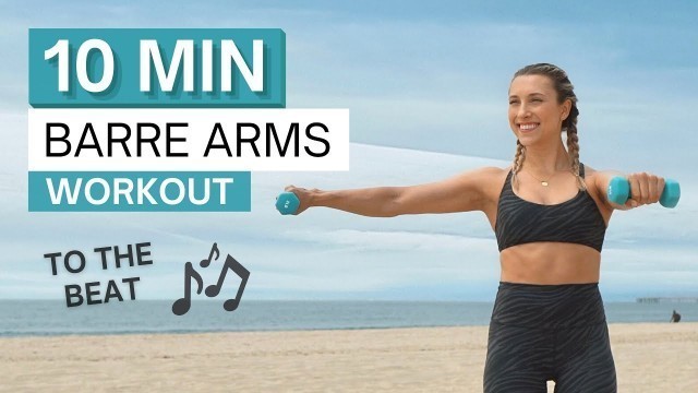 '10 min BARRE ARMS WORKOUT | To the Beat ♫ | Light Dumbbells'