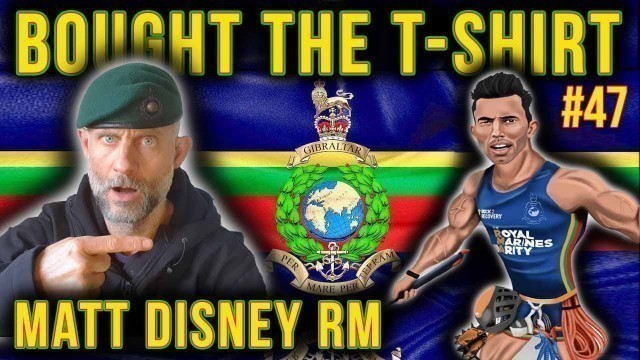 'Royal Marines Endurance-Challenge Legend! | Matt Disney RM | The Bought The T-Shirt Podcast'