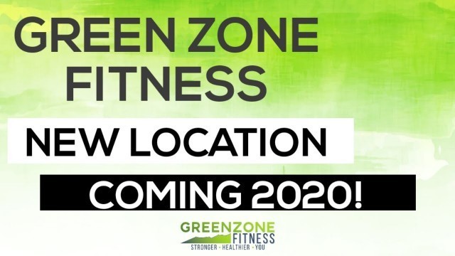 'Green Zone Fitness, New Location Coming Soon!'