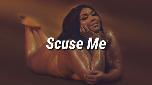 'Lizzo - Scuse Me (Lyrics)'