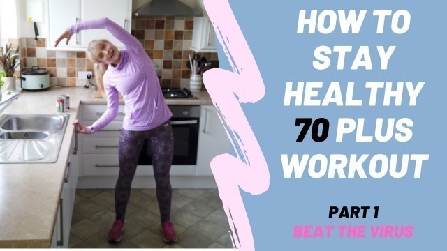 'Home workout for age 70 plus. Beat the Virus. Keep fit and stay well'